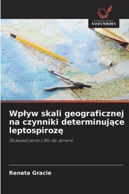 bokomslag Wplyw skali geograficznej na czynniki determinuj?ce leptospiroz?