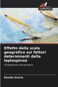 bokomslag Effetto della scala geografica sui fattori determinanti della leptospirosi