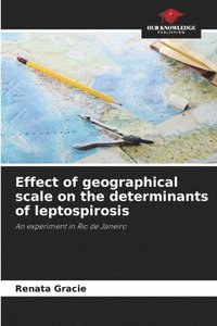 bokomslag Effect of geographical scale on the determinants of leptospirosis