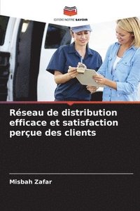 bokomslag Réseau de distribution efficace et satisfaction perçue des clients