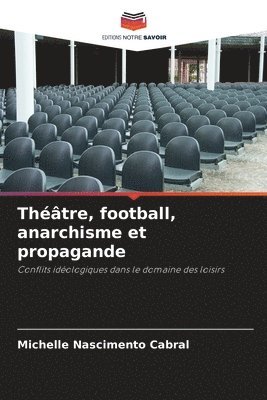 bokomslag Théâtre, football, anarchisme et propagande