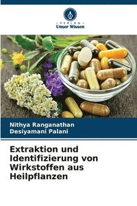 bokomslag Extraktion und Identifizierung von Wirkstoffen aus Heilpflanzen