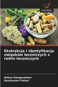 bokomslag Ekstrakcja i identyfikacja zwi?zków leczniczych z ro?lin leczniczych