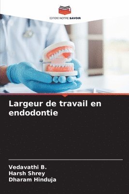 Vedavathi B, Harsh Shrey, Dharam Hinduja, Vedavathi B. - Largeur de travail en endodontie, Häftad