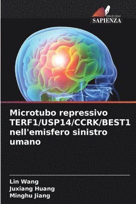 Lin Wang, Juxiang Huang, Minghu Jiang - Microtubo repressivo TERF1/USP14/CCRK/BEST1 nell'emisfero sinistro umano, Häftad