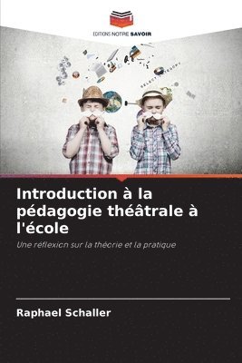 Raphael Schaller - Introduction à la pédagogie théâtrale à l'école, Häftad