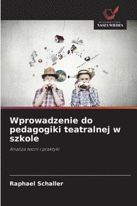 bokomslag Wprowadzenie do pedagogiki teatralnej w szkole