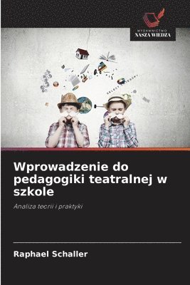 bokomslag Wprowadzenie do pedagogiki teatralnej w szkole