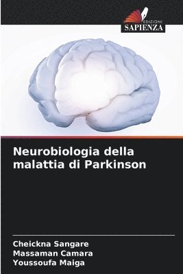Cheickna Sangare, Massaman Camara, Youssoufa Maiga, Cheickna SANGARE, Massaman CAMARA - Neurobiologia della malattia di Parkinson, Häftad