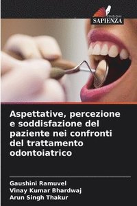 bokomslag Aspettative, percezione e soddisfazione del paziente nei confronti del trattamento odontoiatrico