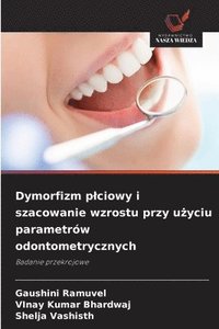 bokomslag Dymorfizm plciowy i szacowanie wzrostu przy u?yciu parametrów odontometrycznych