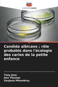 bokomslag Candida albicans; rôle probable dans l'écologie des caries de la petite enfance