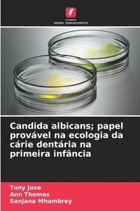 bokomslag Candida albicans; papel provável na ecologia da cárie dentária na primeira infância