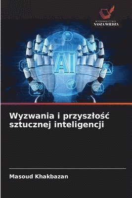 bokomslag Wyzwania i przyszlo?c sztucznej inteligencji