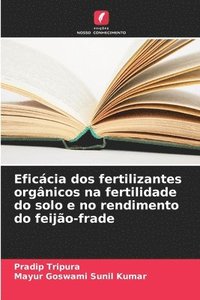 bokomslag Eficácia dos fertilizantes orgânicos na fertilidade do solo e no rendimento do feijão-frade