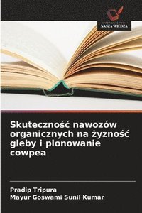bokomslag Skuteczno?c nawozów organicznych na ?yzno?c gleby i plonowanie cowpea