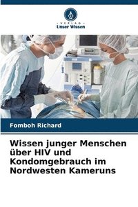 bokomslag Wissen junger Menschen über HIV und Kondomgebrauch im Nordwesten Kameruns