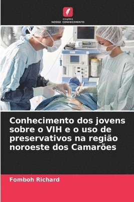 Fomboh Richard - Conhecimento dos jovens sobre o VIH e o uso de preservativos na região noroeste dos Camarões, Häftad