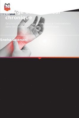Sneha Dhanani - Neurobiologie et prise en charge de la douleur chronique, Häftad