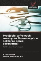 bokomslag Przyj¿cie cyfrowych rozwi¿za¿ finansowych w sektorze opieki zdrowotnej