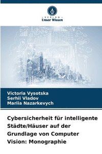 bokomslag Cybersicherheit für intelligente Städte/Häuser auf der Grundlage von Computer Vision: Monographie