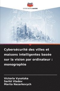 bokomslag Cybersécurité des villes et maisons intelligentes basée sur la vision par ordinateur : monographie