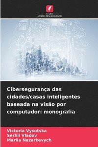 bokomslag Cibersegurança das cidades/casas inteligentes baseada na visão por computador: monografia