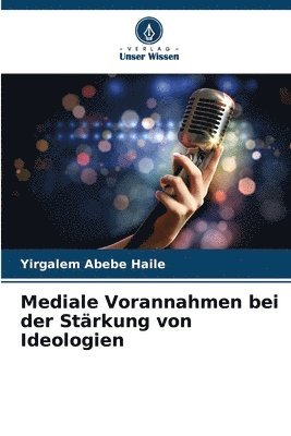 bokomslag Mediale Vorannahmen bei der Stärkung von Ideologien