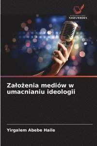 bokomslag Zalo?enia mediów w umacnianiu ideologii