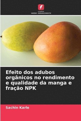 bokomslag Efeito dos adubos orgânicos no rendimento e qualidade da manga e fração NPK