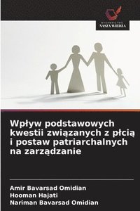 bokomslag Wplyw podstawowych kwestii zwi?zanych z plci? i postaw patriarchalnych na zarz?dzanie