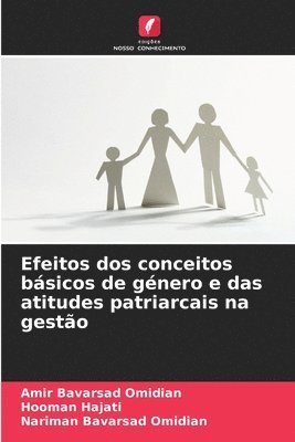 Amir Bavarsad Omidian, Hooman Hajati, Nariman Bavarsad Omidian - Efeitos dos conceitos básicos de género e das atitudes patriarcais na gestão, Häftad