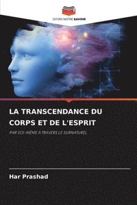 bokomslag LA TRANSCENDANCE DU CORPS ET DE L'ESPRIT