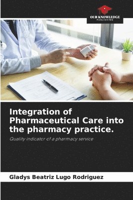bokomslag Integration of Pharmaceutical Care into the pharmacy practice.