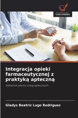 bokomslag Integracja opieki farmaceutycznej z praktyk? apteczn?