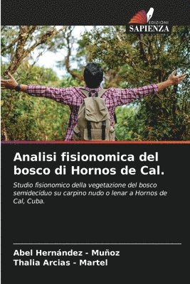 Abel Hernandez -. Muñoz, Thalia Arcias -. Martel, Abel Hernandez - Muñoz, Thalia Arcias - Martel - Analisi fisionomica del bosco di Hornos de Cal., Häftad
