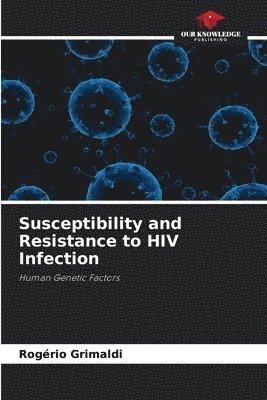 Susceptibility and Resistance to HIV Infection
