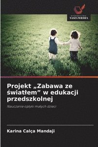 bokomslag Projekt "Zabawa ze ?wiatlem" w edukacji przedszkolnej