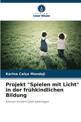 Projekt "Spielen mit Licht" in der frühkindlichen Bildung