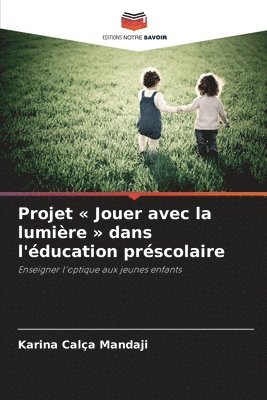 Projet Jouer avec la lumière dans l'éducation préscolaire