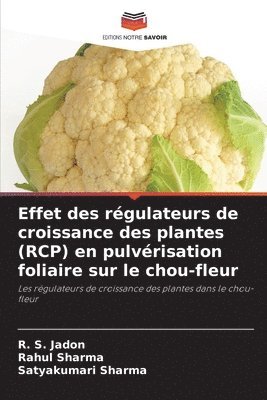 bokomslag Effet des régulateurs de croissance des plantes (RCP) en pulvérisation foliaire sur le chou-fleur