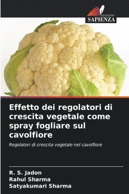 bokomslag Effetto dei regolatori di crescita vegetale come spray fogliare sul cavolfiore