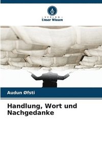 bokomslag Handlung, Wort und Nachgedanke