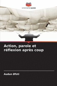 bokomslag Action, parole et réflexion après coup