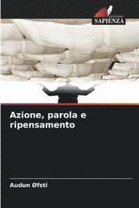 bokomslag Azione, parola e ripensamento