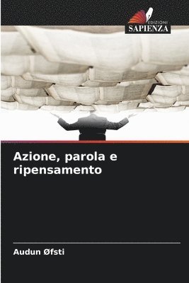 bokomslag Azione, parola e ripensamento