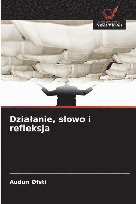 bokomslag Dzialanie, slowo i refleksja