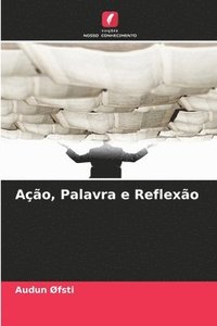 bokomslag Ação, Palavra e Reflexão