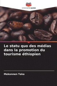 bokomslag statu quo des médias dans la promotion du tourisme éthiopien