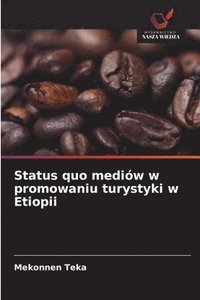 bokomslag Status quo mediów w promowaniu turystyki w Etiopii
